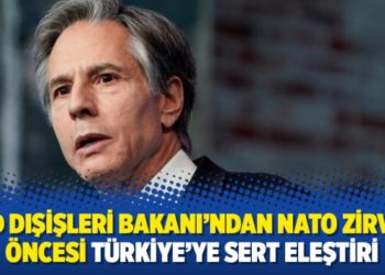ABD Dışişleri Bakanı'ndan NATO zirvesi &ouml;ncesi T&uuml;rkiye'ye sert eleştiri