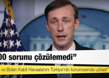 ABD Ulusal Güvenlik Danışmanı Sullivan: Erdoğan ve Biden Kabil Havaalanını Türkiye'nin korumasında uzlaştı