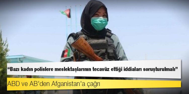 ABD ve AB'den Afganistan'a çağrı: Bazı kadın polislere meslektaşlarının tecavüz ettiği iddiaları soruşturulmalı