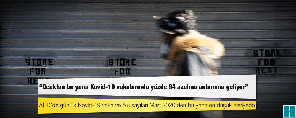 ABD'de günlük Kovid-19 vaka ve ölü sayıları Mart 2020'den bu yana en düşük seviyede