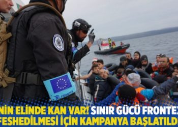 AB'nin elinde kan var! Sınır g&uuml;c&uuml; Frontex'in feshedilmesi i&ccedil;in kampanya başlatıldı