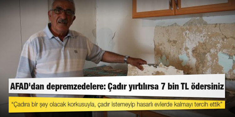 AFAD'dan depremzedelere: Çadır yırtılırsa 7 bin TL ödersiniz