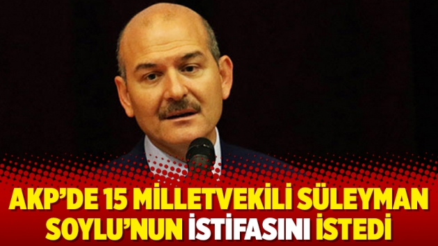 AKP’de 15 milletvekili Süleyman Soylu’nun istifasını istedi