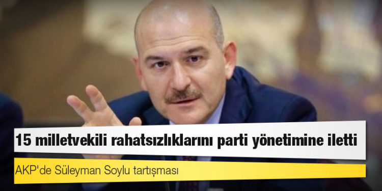 AKP'de Süleyman Soylu tartışması: 15 milletvekili rahatsızlıklarını parti yönetimine iletti