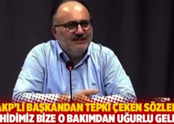 AKP'li başkandan tepki &ccedil;eken s&ouml;zler: Şehidimiz bize o bakımdan uğurlu geldi!