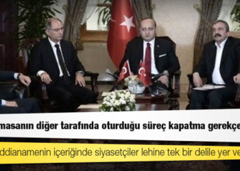 AKP'nin masanın diğer tarafında oturduğu süreç kapatma gerekçesi oldu