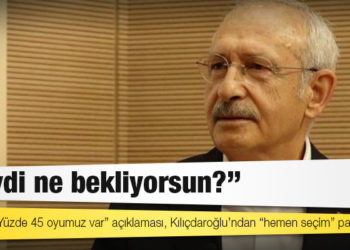 AKP’den “Yüzde 45 oyumuz var” açıklaması, Kılıçdaroğlu’ndan “hemen seçim” paylaşımı: Haydi ne bekliyorsun?