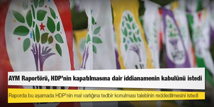 AYM Raportörü, HDP'nin kapatılmasına dair iddianamenin kabulünü istedi