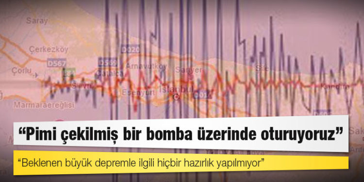 Afet Uzmanı Dr. Kubilay Kaptan: Pimi çekilmiş bir bomba üzerinde oturuyoruz