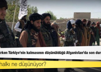 Afganistan ve Taliban: ABD çekilirken Türkiye'nin kalmasının düşünüldüğü ülkede son durum ne?