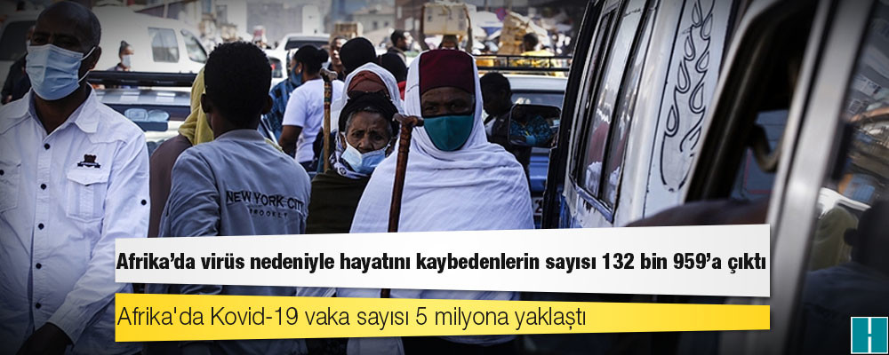 Afrika Kıtası'nda virüs kaynaklı ölümlerin sayısı 132 bin 959’a yükseldi