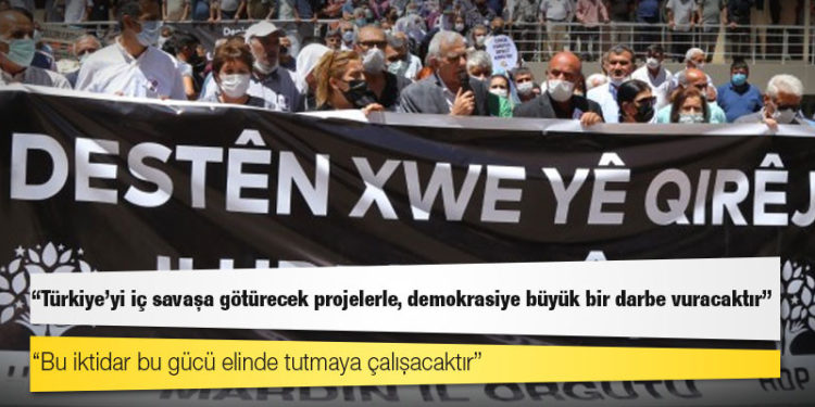 Ahmet Türk: İktidar, Türkiye’yi iç savaşa götürecek projelerle, demokrasiye büyük bir darbe vuracaktır