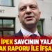 Akın İpek savcının yalanını MASAK raporu ile ifşa etti