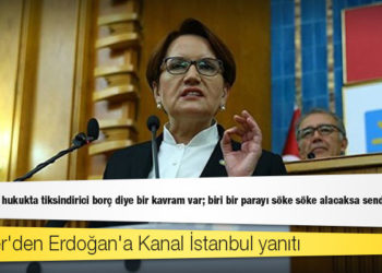 Akşener'den Kanal İstanbul yanıtı: Uluslararası hukukta tiksindirici borç diye bir kavram var; biri bir parayı söke söke alacaksa senden alacak