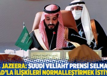 Al Jazeera: Suudi Veliaht Prensi Selman, Esad'la ilişkileri normalleştirmek istiyor