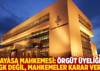 Anayasa Mahkemesi: &Ouml;rg&uuml;t &uuml;yeliğine MGK değil, mahkemeler karar verir
