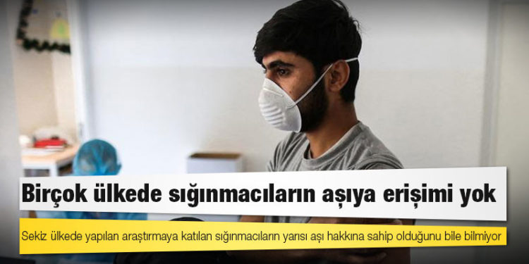 Araştırma: Birçok ülkede sığınmacıların aşıya erişimi yok