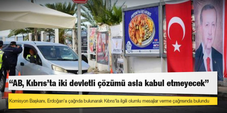 Avrupa Komisyonu Başkanı: AB, Kıbrıs'ta iki devletli çözümü asla kabul etmeyecek