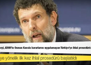 Avrupa Konseyi, AİHM'in Osman Kavala kararlarını uygulamayan Türkiye'ye ihlal prosedürü başlattı