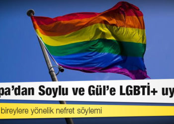 Avrupa'dan Soylu ve Gül'e LGBTİ+ uyarısı