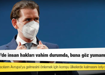 Avusturya Başbakanı: Türkiye'de insan hakları vahim durumda, buna göz yumamayız