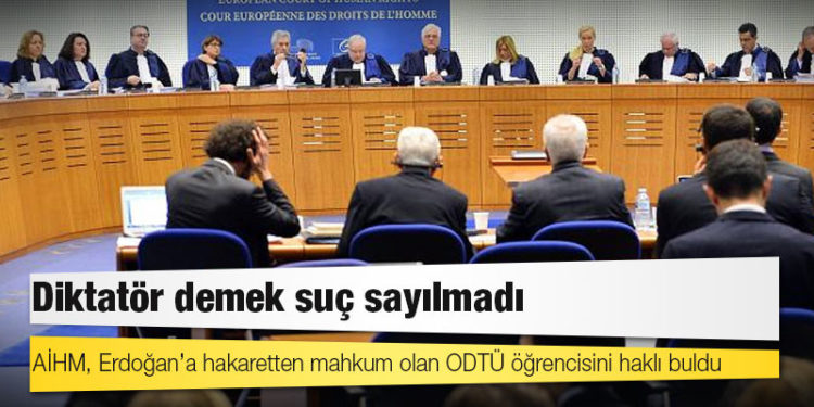 AİHM, Erdoğan’a hakaretten mahkum olan ODTÜ öğrencisini haklı buldu