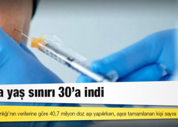 Aşıda yaş sınırı 30’a indi