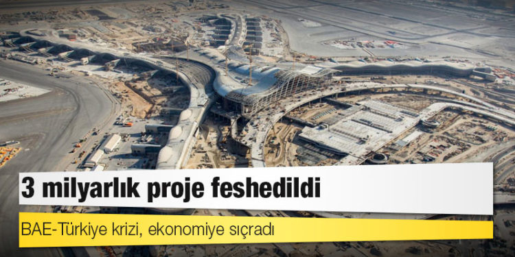 BAE-Türkiye krizi, ekonomiye sıçradı: 3 milyarlık proje feshedildi