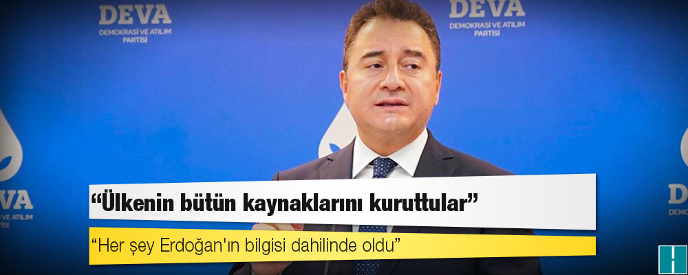 Babacan: Ülkenin bütün kaynaklarını kuruttular