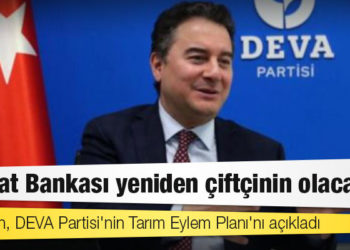 Babacan, DEVA Partisi'nin Tarım Eylem Planı'nı açıkladı: Ziraat Bankası yeniden çiftçinin olacak