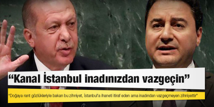 Babacan: Doğaya rant gözlükleriyle bakan bu zihniyet, İstanbul'a ihaneti itiraf eden ama inadından vazgeçmeyen zihniyettir