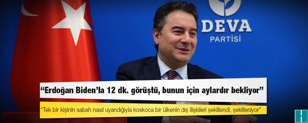 Babacan: Erdoğan Biden’la 12 dk. görüştü, bunun için aylardır bekliyor