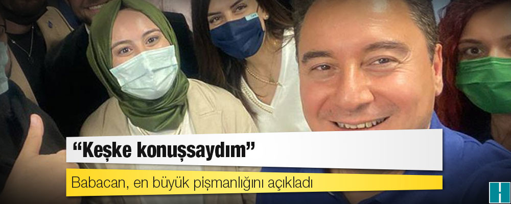 Babacan, en büyük pişmanlığını açıkladı: 'Keşke konuşsaydım'