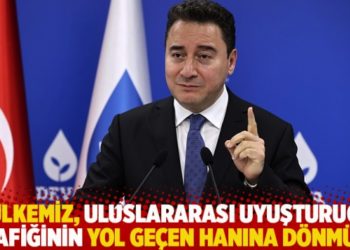 Babacan: &Uuml;lkemiz, uluslararası uyuşturucu trafiğinin yol ge&ccedil;en hanına d&ouml;nm&uuml;ş