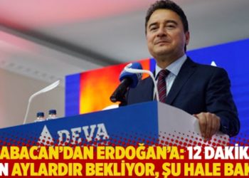 Babacan'dan Erdoğan'a: 12 dakika i&ccedil;in aylardır bekliyor, şu hale bakın