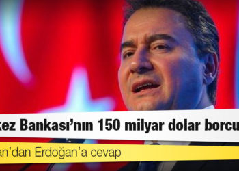 Babacan’dan Erdoğan’a cevap: Merkez Bankası’nın 150 milyar dolar borcu var