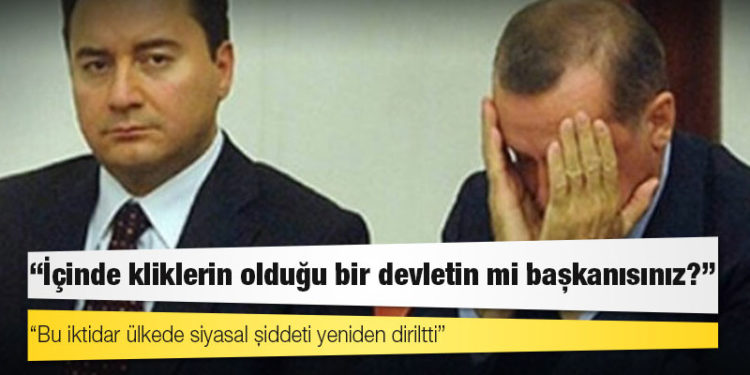 Babacan’dan Erdoğan’a: İçinde kliklerin olduğu bir devletin mi başkanısınız?