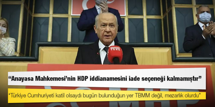 Bahçeli: Anayasa Mahkemesi'nin HDP iddianamesini iade seçeneği kalmamıştır