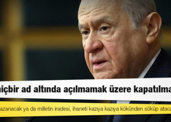 Bahçeli'den HDP davası açıklaması: Ya ihanet kazanacak ya da milletin iradesi, ihaneti kazıya kazıya kökünden söküp atacaktır