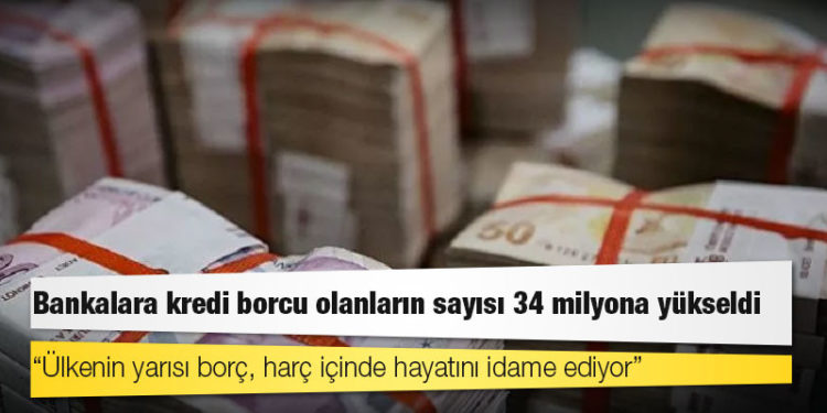 Bankalara kredi borcu olanların sayısı 34 milyona yükseldi