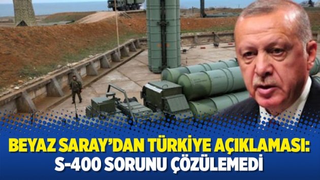 Beyaz Saray’dan Türkiye açıklaması: S-400 sorunu çözülemedi