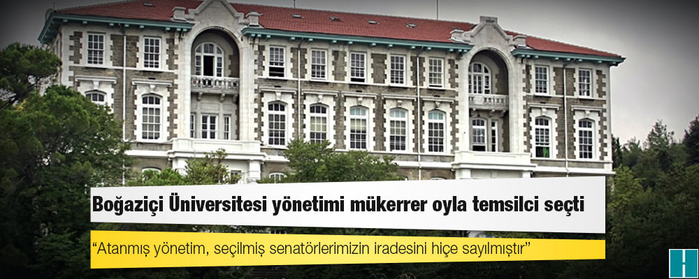 Boğaziçi Üniversitesi yönetimi mükerrer oyla temsilci seçti