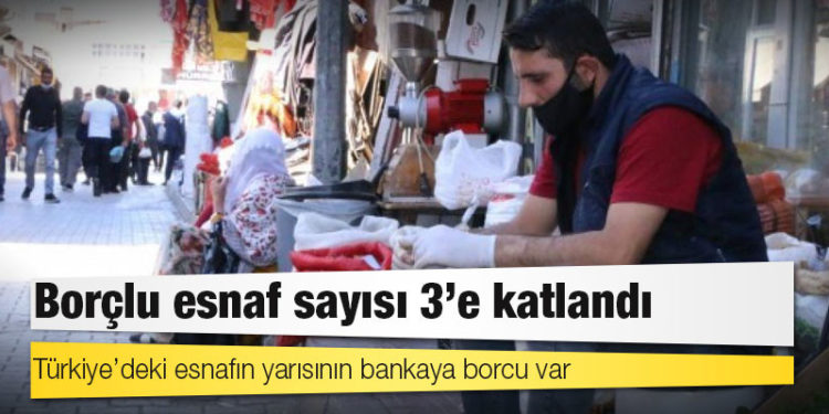Borçlu esnaf sayısı üçe katlandı
