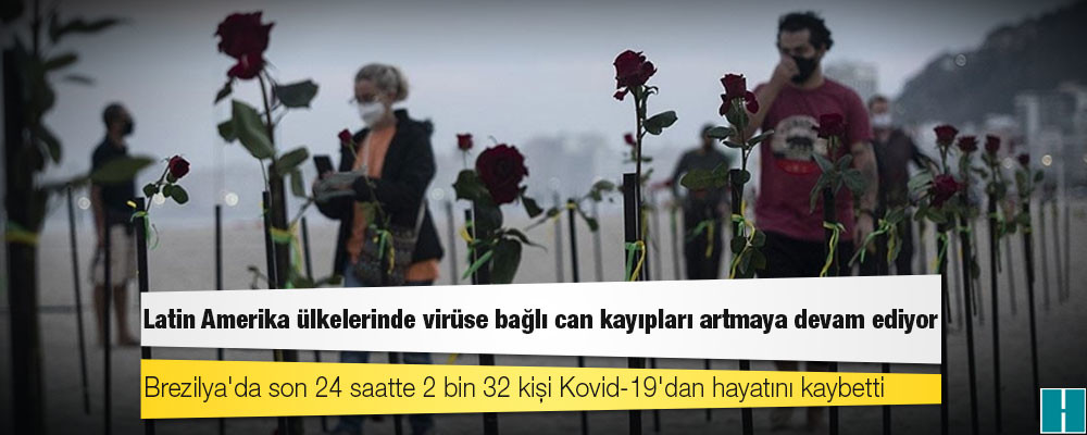 Brezilya'da Kovid-19 nedeniyle ölenlerin sayısı 509 bin 141’e yükseldi