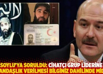CHP'li &Ccedil;evik&ouml;z'den Soylu'ya: Cihat&ccedil;ı grup liderine vatandaşlık verilmesi bilginiz dahilinde midir?