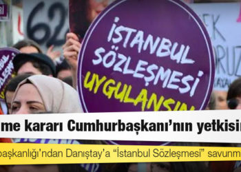 Cumhurbaşkanlığı’ndan Danıştay’a “İstanbul Sözleşmesi” savunması: “Çekilme kararı Cumhurbaşkanı'nın yetkisinde”