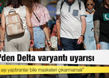 DSÖ'den Delta varyantı uyarısı: İki doz aşı yaptıranlar bile maskeleri çıkarmamalı