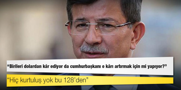 Davutoğlu: Birileri dolardan kâr ediyor da cumhurbaşkanı o kârı artırmak için mi yapıyor?