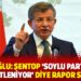 Davutoğlu: Şentop ‘Soylu parti içinde örgütleniyor’ diye rapor sundu