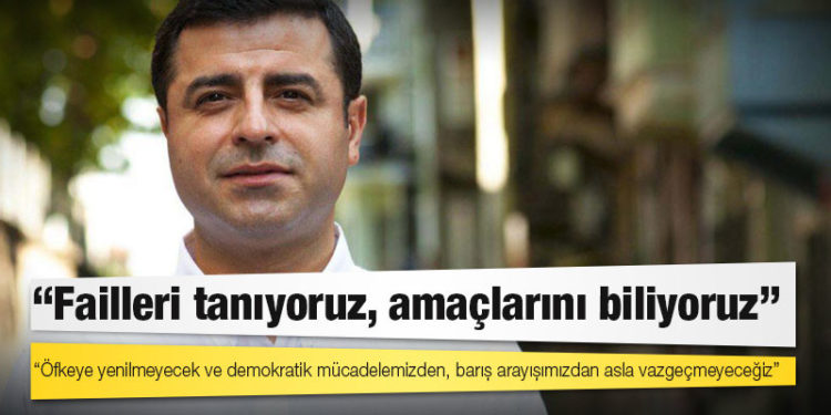 Demirtaş'tan Deniz Poyraz mesajı: Failleri tanıyoruz, amaçlarını biliyoruz